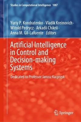Artificial Intelligence in Control and Decision-making Systems: Dedicated to Pro