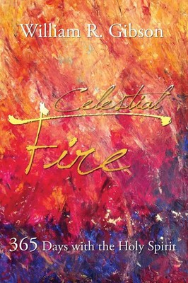 The Celestial Fire 365 Days with the Holy Spirit William R. Gibson Taschenbuch