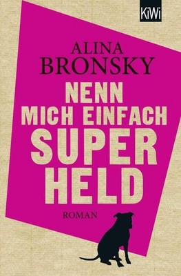 Alina Bronsky / Nenn mich einfach Superheld /  9783462047547