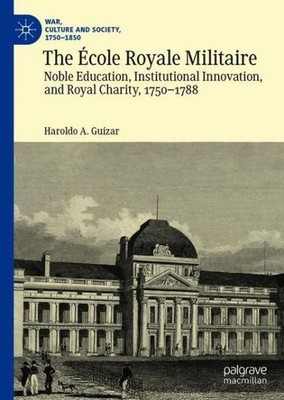 The ?Cole Royale Militaire: Noble Education, Institutional I...