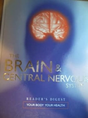 The Brain & Central Nervous System Readers Digest
