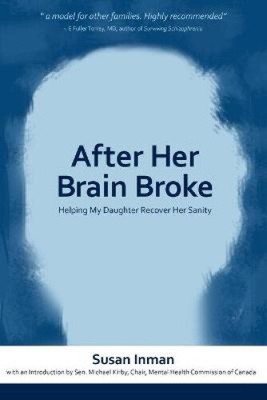 After Her Brain Broke: Helping My Daughter Recover Her Sanity by Susan Inman
