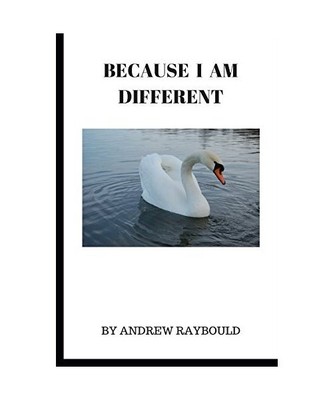 BECAUSE I AM DIFFERENT, Andrew Raybould