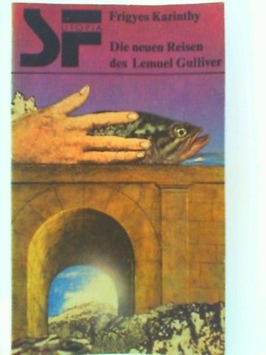 Die Neuen Reisen Des Lemuel Gulliver , karinthy-frigyes: