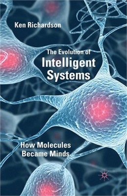 The Evolution of Intelligent Systems: How Molecules Became Minds (Paperback or S