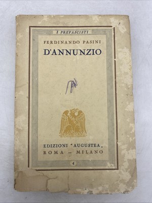 FERDINANDO PASINI - D'ANNUNZIO - EDIZIONI AUGUSTEA ROMA MILANO