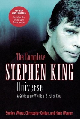 The Complete Stephen King Universe: A Guide to the Worlds of Stephen King by Chr