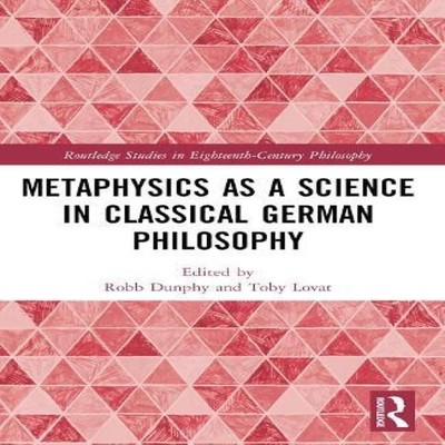 Metaphysics as a Science in Classical German Philosophy Taylor Fr