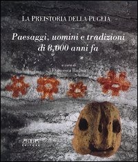 9788880824732 Preistoria della puglia. paesaggi, uomini e tradiz... anni fa (la)