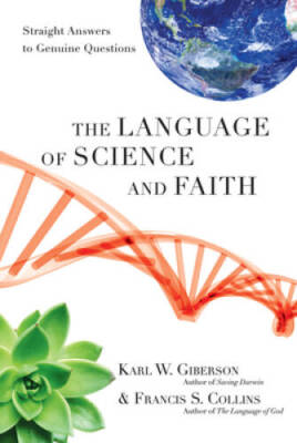 The Language of Science and Faith: Straight Answers to Genui - VERY GOOD