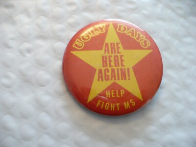 OM-UGLY DAYS ARE HERE AGAIN! HELP FIGHT MS PIN BADGE  27406 (REAL NICE!!!!!!!!!