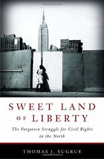 Sweet Land of Liberty: The Forgotten Struggle for Civil Rights in the North by