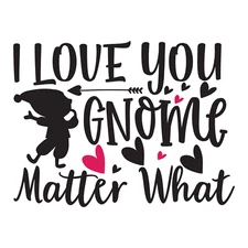 Valentine's Day Direct to Film Print - Gnome Matter What