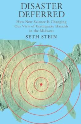 Disaster Deferred: A New View of Earthquake Hazards in the New Madrid Seismic...