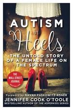 Autism in Heels: The Untold Story of a Female Life on the Spectrum by Jennifer C