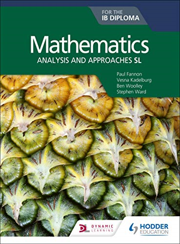 Mathematics for the IB Diploma: Analysis and approaches SL:... - Fannon, Paul