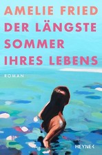Amelie Fried Der längste Sommer ihres Lebens