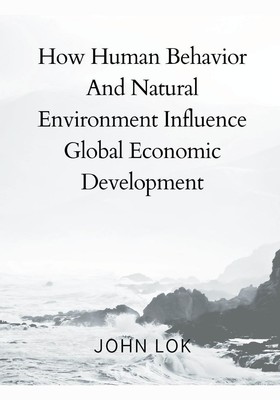 How Human Behavior And Natural Environment Influence | John Lok | Taschenbuch