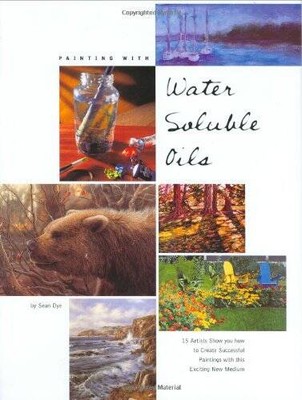 Painting with Water-Soluble Oils - Hardcover By Dye, Sean - VERY GOOD