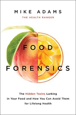 Food Forensics  by Mike Adams