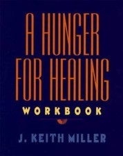 A Hunger for Healing Workbook - Paperback By Miller, J. Keith - VERY GOOD