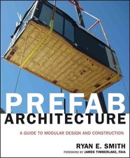 Prefab Architecture: A Guide to Modular Design and Construction by Ryan E. Smith