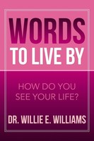 Willie E. Williams | Words To Live By | Taschenbuch | Englisch (2013) | Xlibris