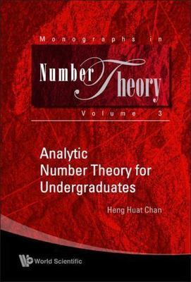 ANALYTIC NUMBER THEORY FOR UNDERGRADUATES (Monographs in Number Theory), Chan, H