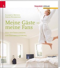 Meine Gäste - meine Fans Von der Servicewüste zur Gästebegeisterung | deutsch Meine Gäste - meine Fans Von der Servicewüste zur Gästebegeisterung | deutsch