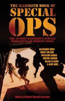 The Mammoth Book of Special Ops: The 40 Most Dangerous Special Operations of