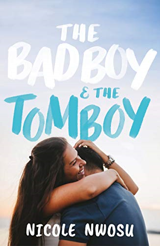 The Bad Boy and the Tomboy (A Wattpad Novel) - Nwosu, Nicole