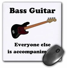 3dRose Bass guitar everyone else is just accompaniment MousePad