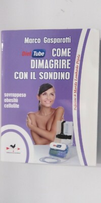 Diät Tube wie man mit der Sonde abnimmt - Marco Gasparotti - Ediz. Anordest 2011