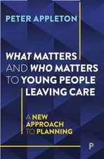 What Matters and Who Matters to Young People Leaving Care : A New Approach to...