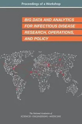 Big Data and Analytics for Infectious Disease Research, Operations, and Policy