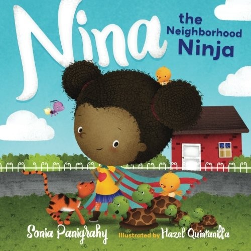 NINA THE NEIGHBORHOOD NINJA By Sonia Panigrahy **BRAND NEW**