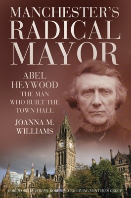  Manchesters Radical Mayor by Joanna M. Williams 9780750984089 Paperback  softba