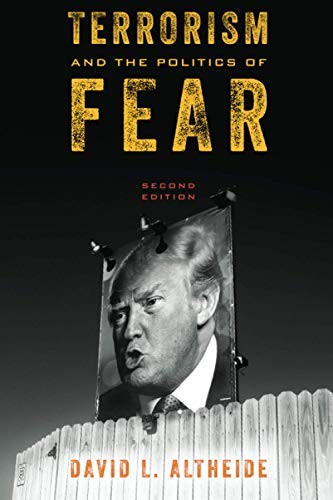 Terrorism and the Politics of Fear by David Altheide (Paperback)