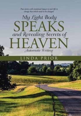 My Light Body Speaks and Revealing Secrets of Heaven: Automatic Writing