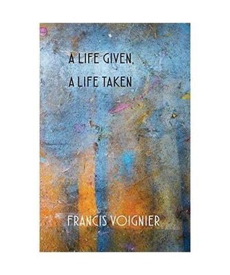 A Life Given, a Life Taken, Francis Voignier