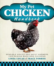 My Pet Chicken Handbook: Sensible Advice and Savvy Answers for Raising Backy...