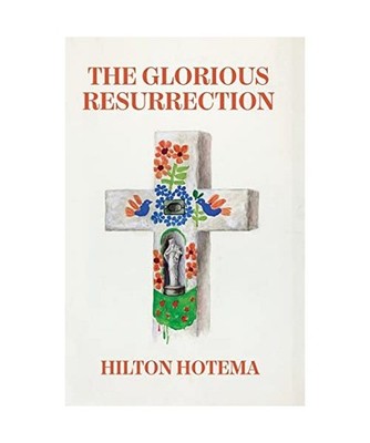 The Glorious Resurrection, By Hilton Hotema