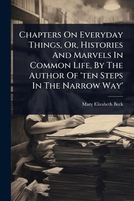 Chapters On Everyday Things, Or, Histories And Marvels In Common Life, By The Au