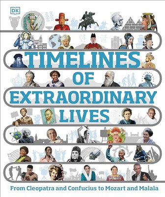 Timelines of Extraordinary  Lives (DK Children's  Timel - Hardback NEW DK 15/10/