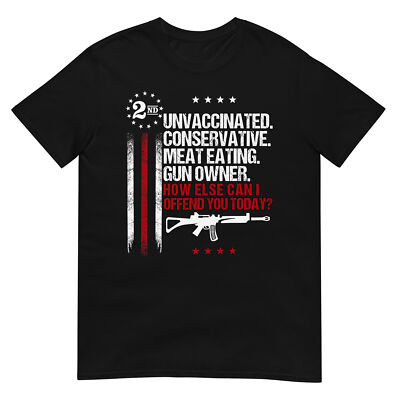 Unvaccinated Conservative Meat Eating Gun Owner T-Shirt