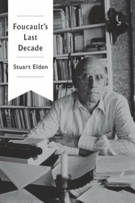 Foucault's Last Decade by Professor Elden, Stuart: New