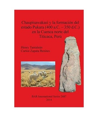 Chaupisawakasi y la formación del estado Pukara [400 a.C. - 350 d.C.] en la Cue