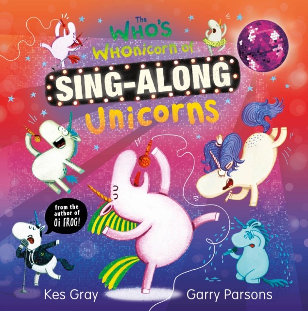 The Who's Whonicorn of Sing-along Unicorns by Kes Gray (Hardback Book)