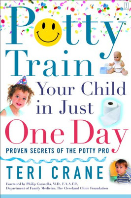 Potty Train Your Child in Just One Day: Proven Secrets  -  NEW Teri Crane 2006