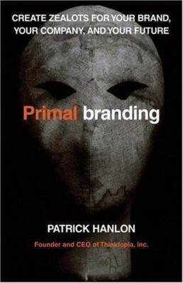 Primalbranding: Create Zealots for Your B- hardcover, 074327797X, Patrick Hanlon
